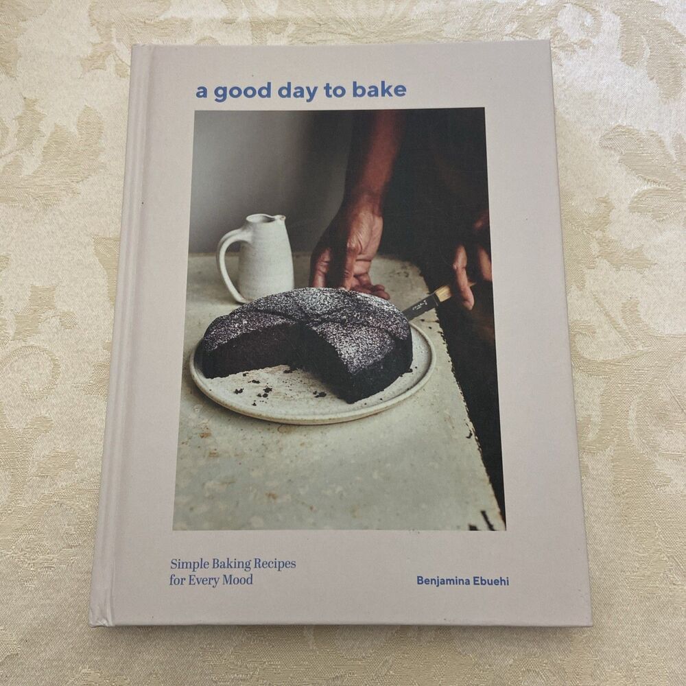Good Day to Bake : Simple Baking Recipes for Every Mood, Hardcover by Ebuehi,...